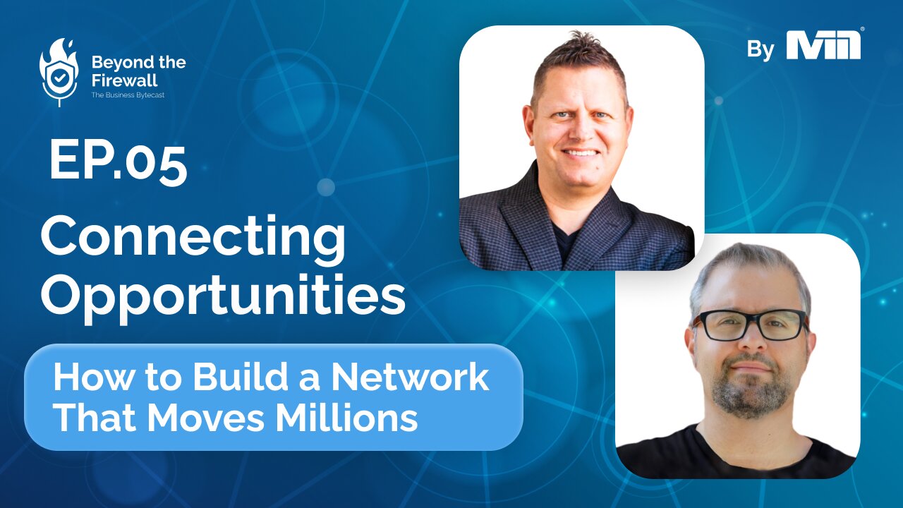 Beyond the Firewall | Episode 5 - How to Build a Network That Moves Millions.