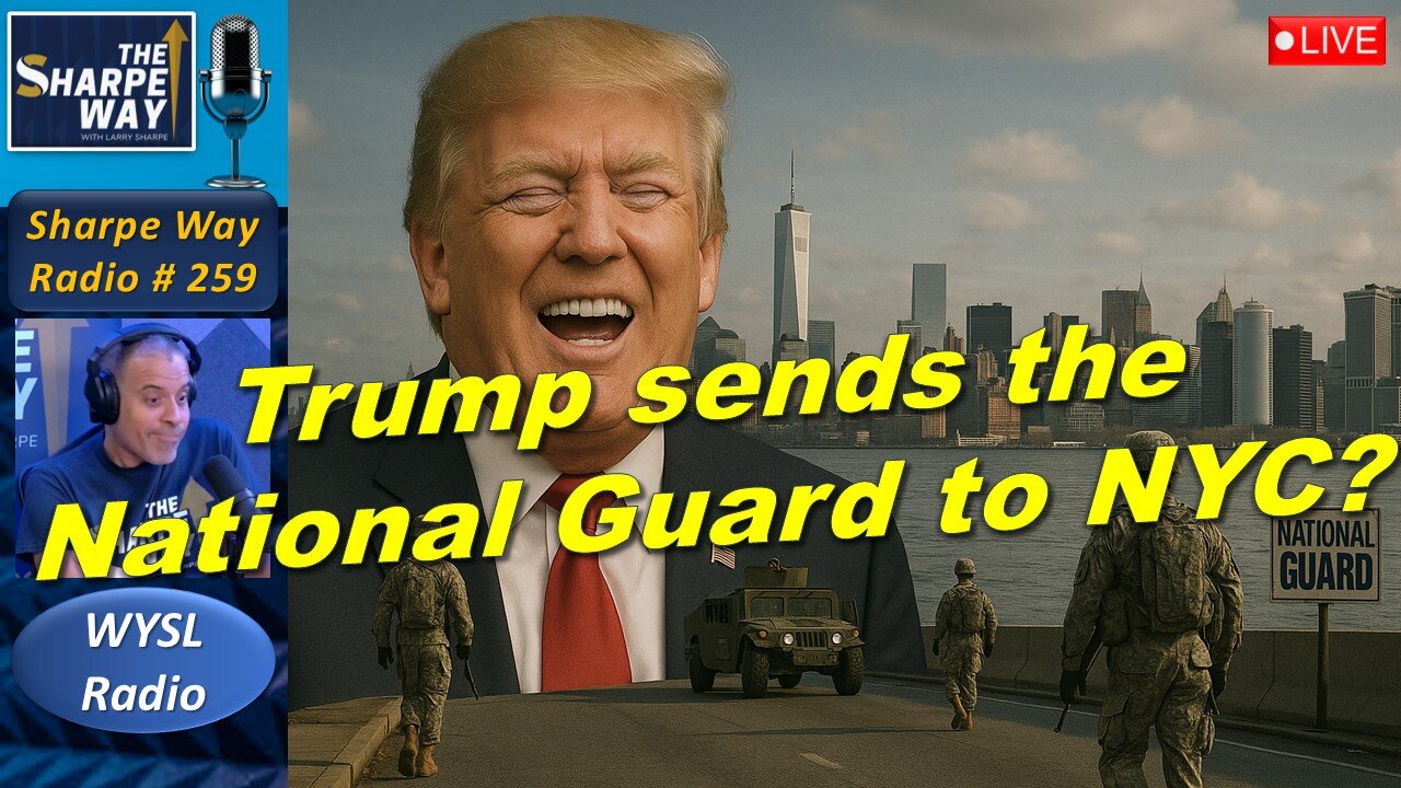 Sharpe Way Radio # 259:🎙️Trump sends the National Guard into NYC? 🇺🇸 LIVE WYSL Call-In Show 🗽📻