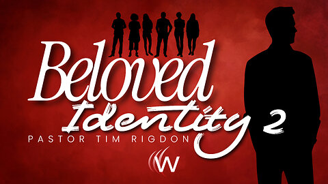 Beloved Identity 2 | Pastor Tim Rigdon at The Well