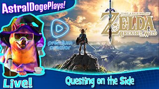 Zelda: Breath of the Wild ~LIVE!~ Questing on the Side
