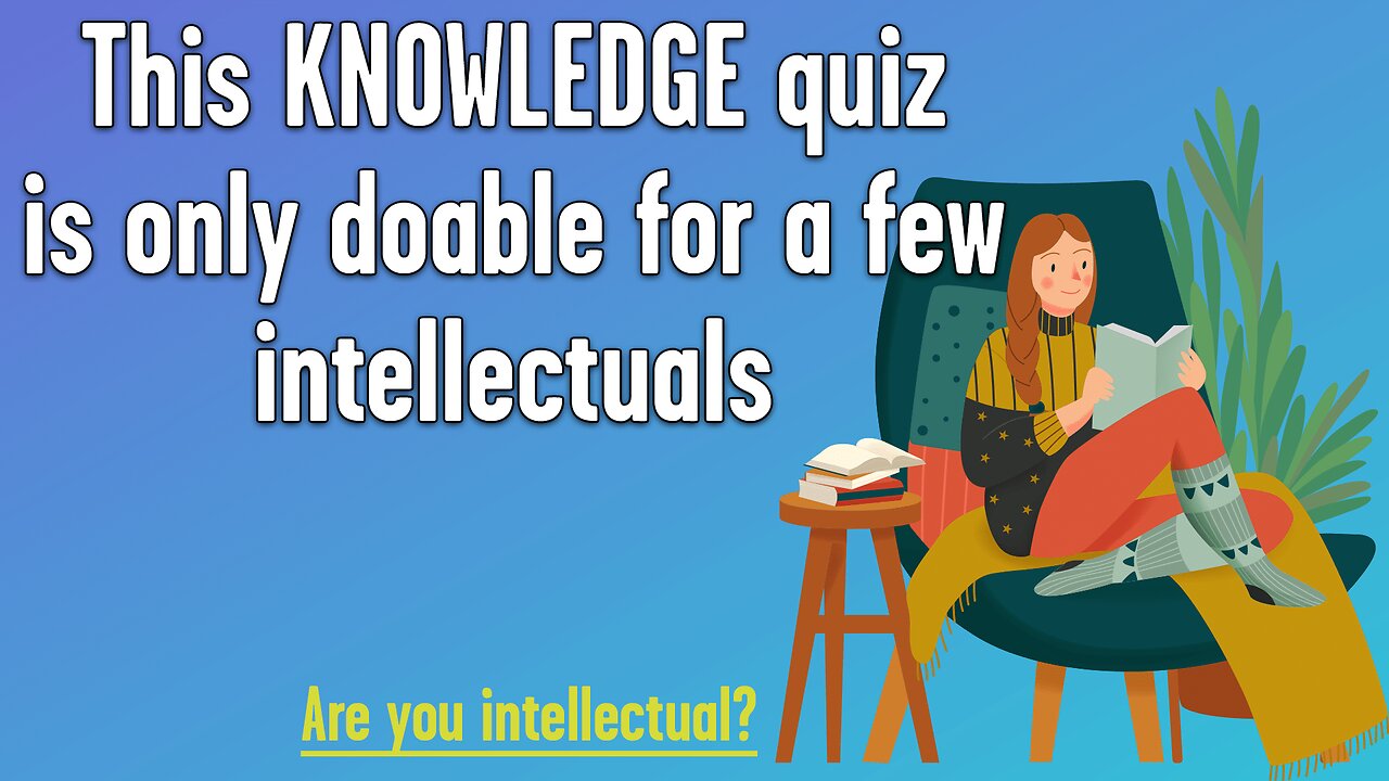 Knowledge Quiz For Intellectuals