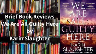 Brief Book Review - We Are All Guilty Here by Karin Slaughter