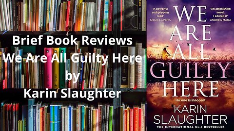 Brief Book Review - We Are All Guilty Here by Karin Slaughter
