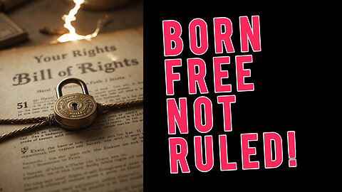 Born Free Not Ruled