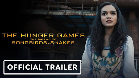 The Hunger Games： The Ballad of Songbirds & Snakes - Official Trailer (2023
