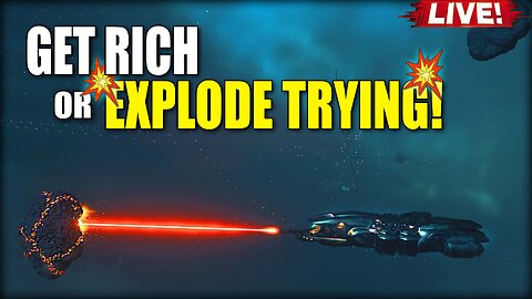 Get Rich or Explode Trying – Mining Madness in Star Citizen!