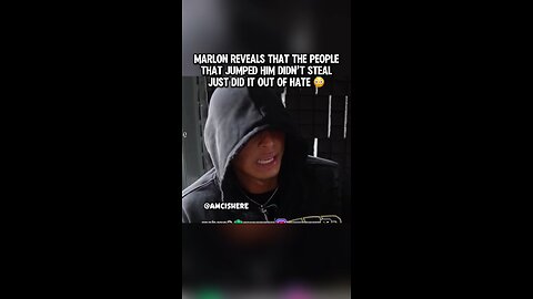 Marlon reveals that the people that jumped him didn’t steal just did it out of hate #marlon #mar3lg