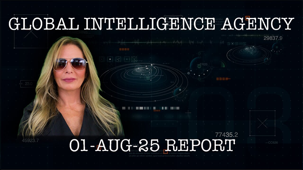 01-AUG-25 GLOBAL INTELLIGENCE AGENCY REPORT