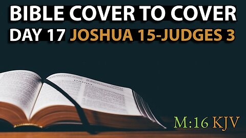 Day 17 | Joshua 15-Judges 3 | Bible Cover to Cover
