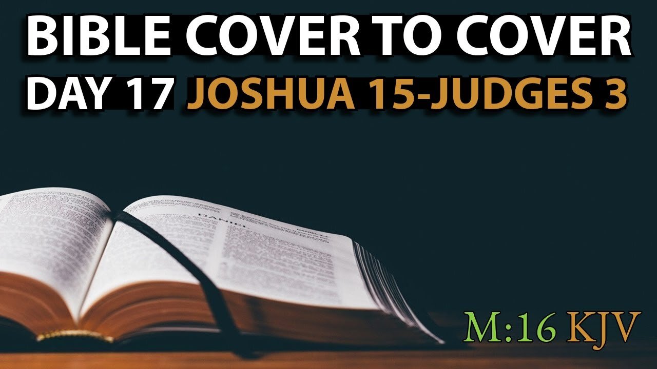 Day 17 | Joshua 15-Judges 3 | Bible Cover to Cover