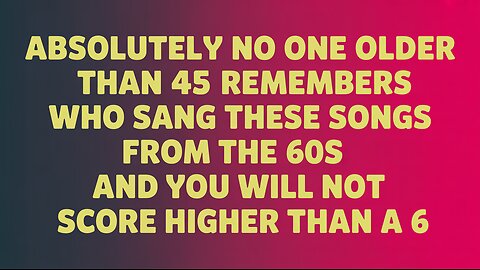 Who sang these songs from the 60s?