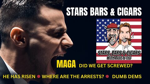 STARS BARS & CIGARS, #78, MAGA, DID WE GET SCREWED?