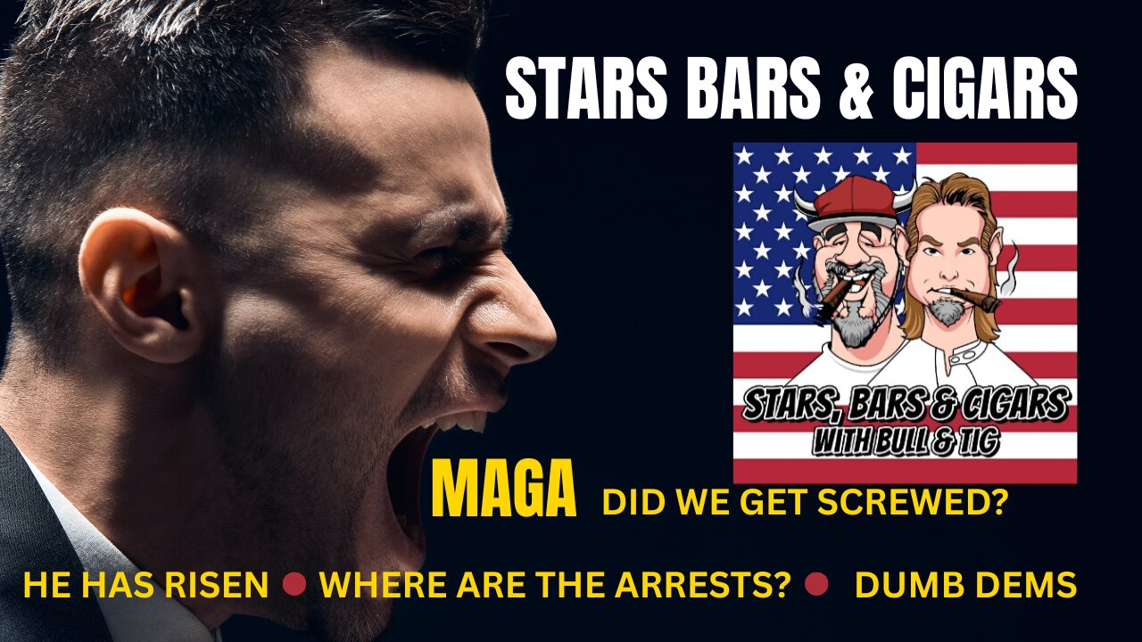 STARS BARS & CIGARS, #78, MAGA, DID WE GET SCREWED?