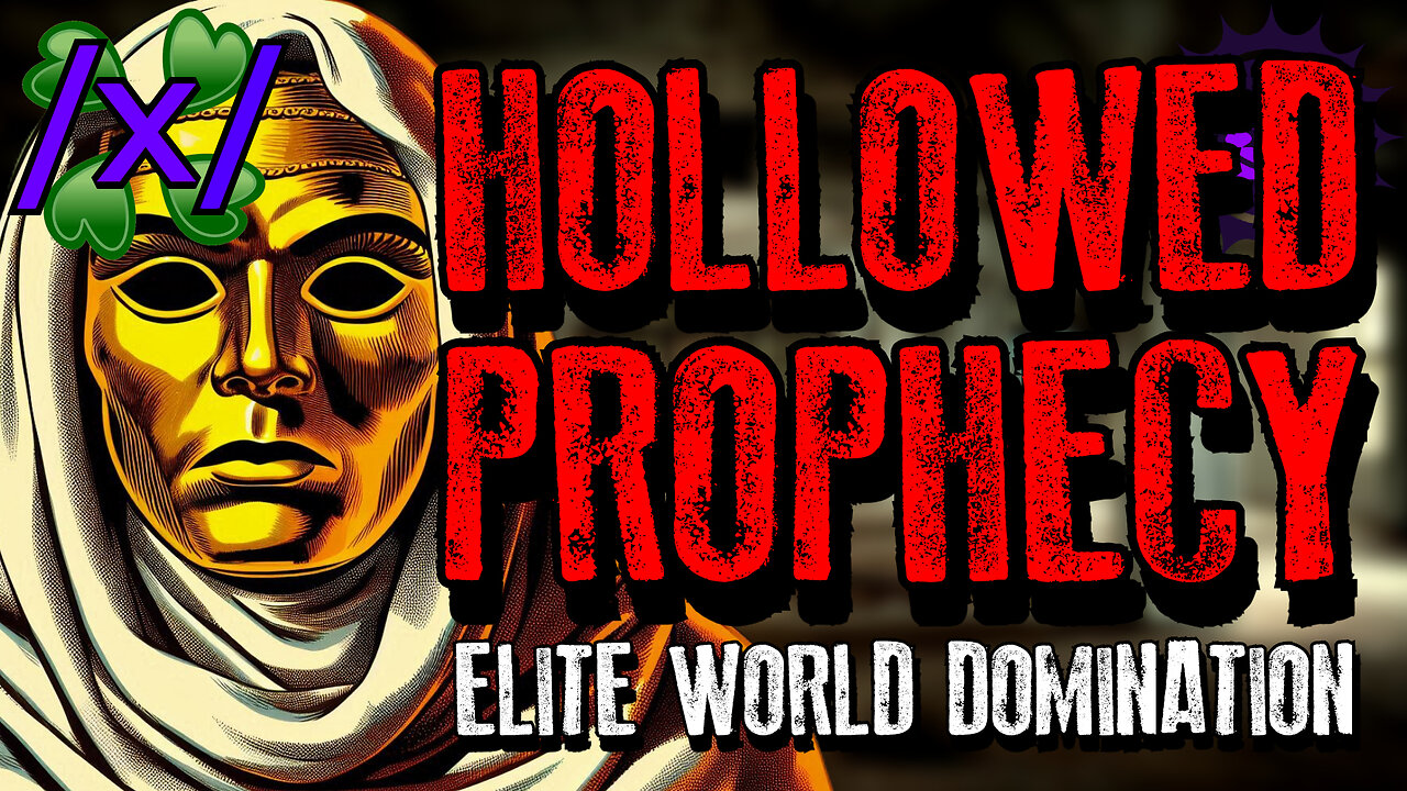 Hollowed Prophecy: Elite Plans for World Domination | 4chan /x/ Conspiracy Greentext Stories Thread