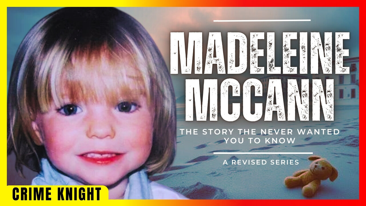 Madeleine McCann | The Story They Never Wanted You to Know | PARTS 1 AND 2
