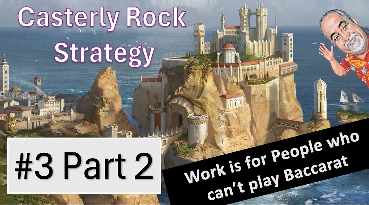 3 Part 2 "Work is for people who can't play baccarat". Win at Baccarat with Casterly Rock