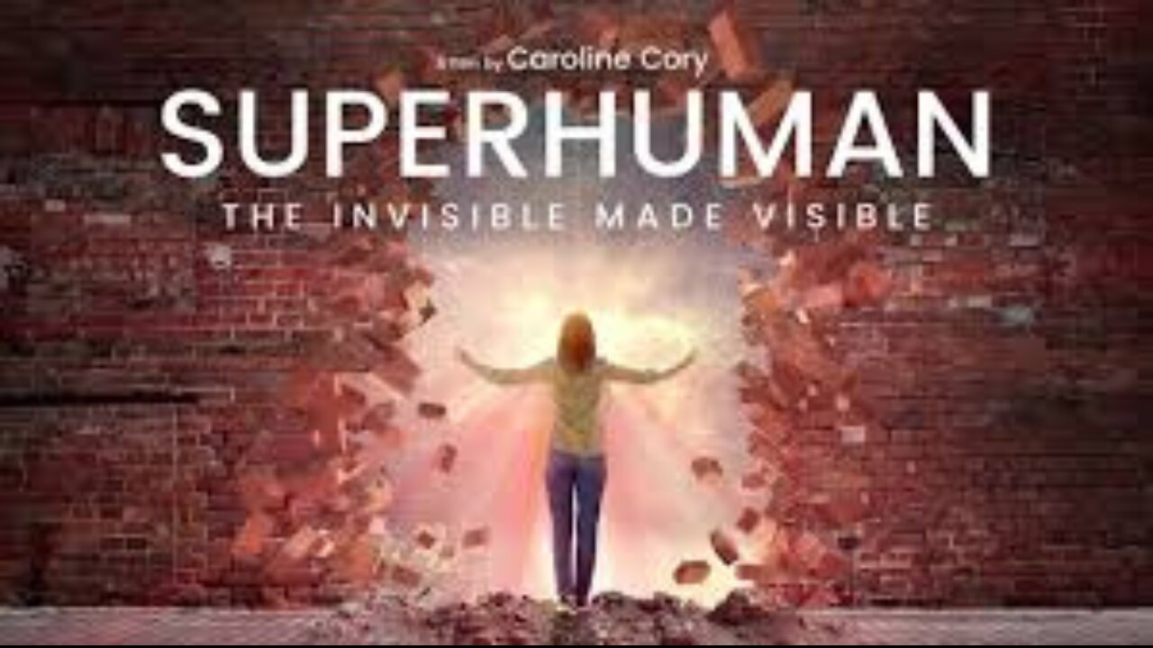 Superhuman - The Invisible Made Visible Documentary