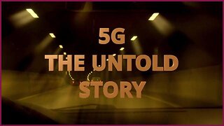 5G THE UNTOLD STORY