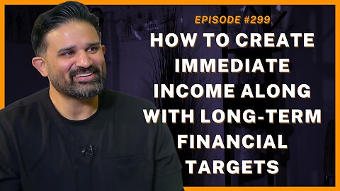 H/T Create Immediate Income W/ Long-Term Financial Targets - Ep. 299, Rupeshbhai Patel, CC The Chiro