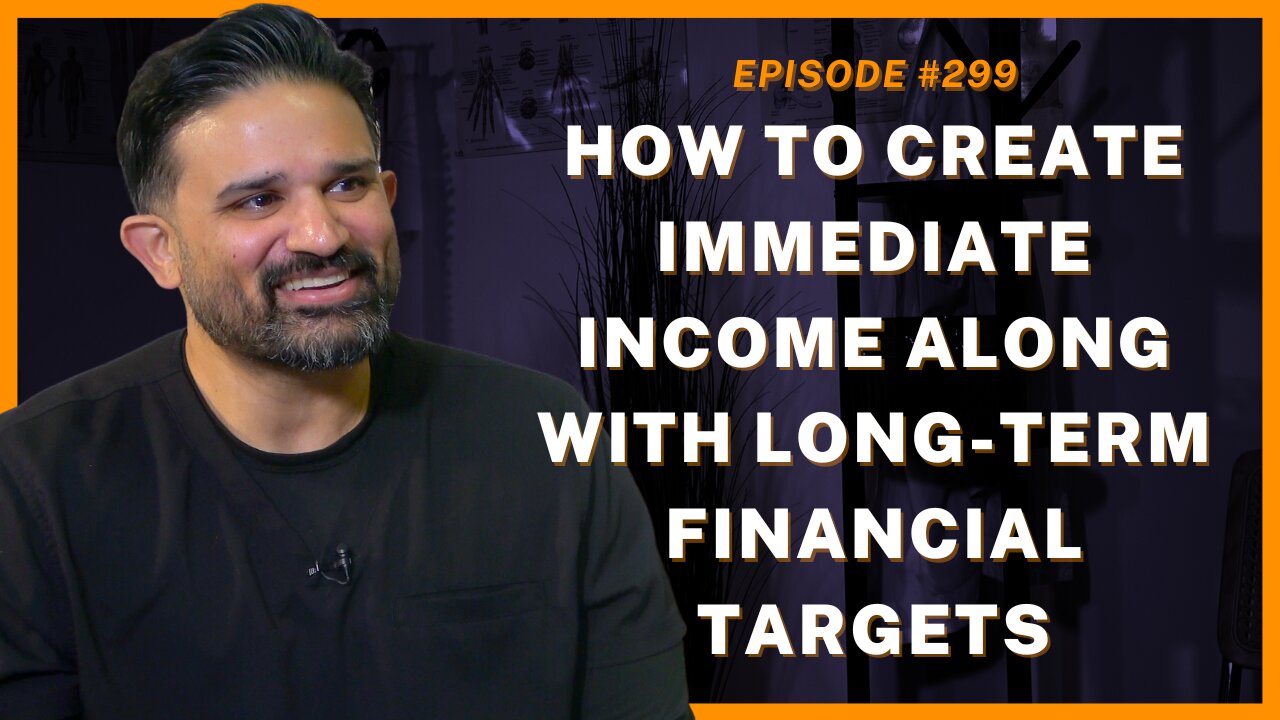 H/T Create Immediate Income W/ Long-Term Financial Targets - Ep. 299, Rupeshbhai Patel, CC The Chiro