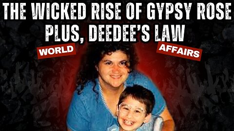 The Wicked Rise of Gypsy Rose Blanchard & DeeDee's Law