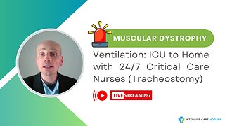 Muscular Dystrophy Ventilation: ICU to Home with 24/7 Critical Care Nurses (Tracheostomy)