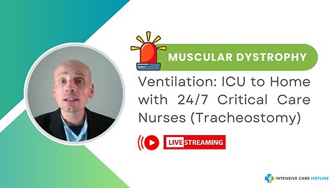 Muscular Dystrophy Ventilation: ICU to Home with 24/7 Critical Care Nurses (Tracheostomy)