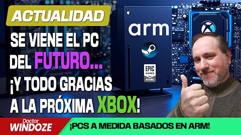 ¡La próxima XBOX amenaza con revolucionar los PCs ARM! ¿¡Y además con Steam y Epic!?