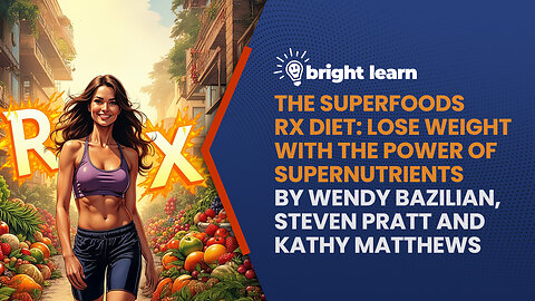 BrightLearn - The Superfoods Rx Diet: Lose Weight with the Power of SuperNutrients by Wendy Bazilian, Steven Pratt and Kathy Matthews