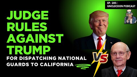JUDGE RULES AGAINST TRUMP FOR DISPATCHING NATIONAL GUARDS TO CALIFORNIA | EP 285