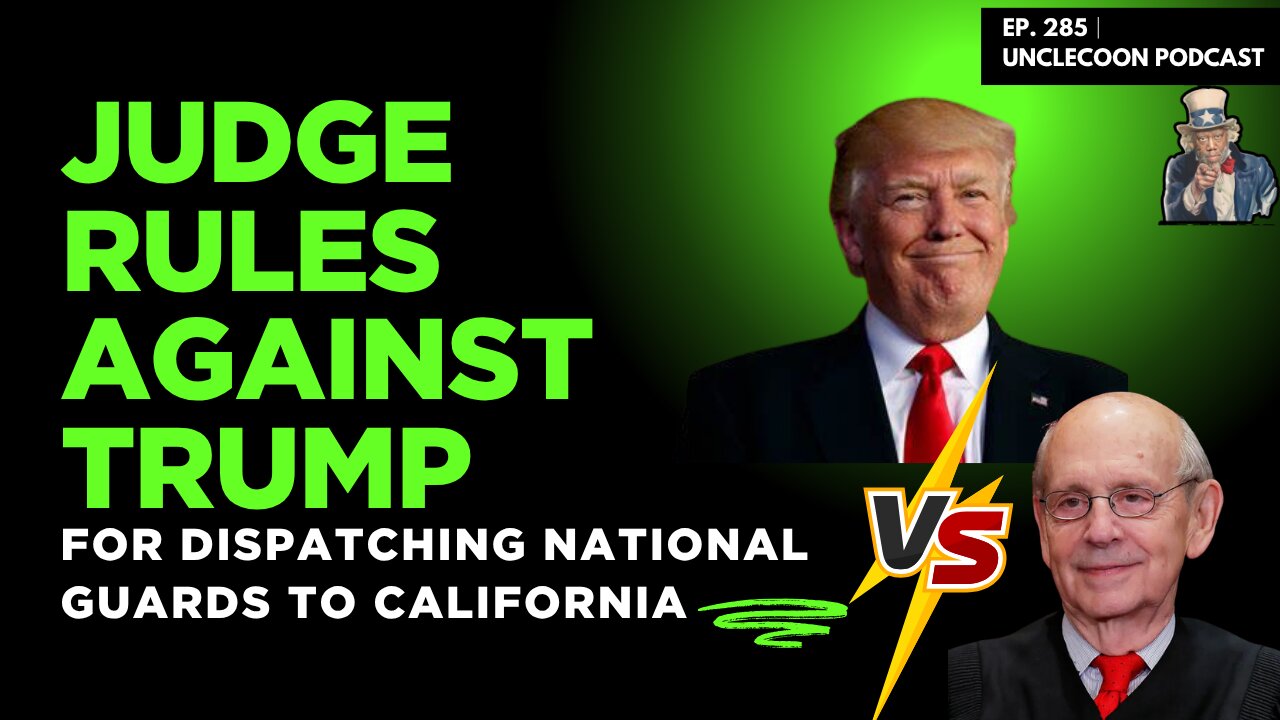 JUDGE RULES AGAINST TRUMP FOR DISPATCHING NATIONAL GUARDS TO CALIFORNIA | EP 285