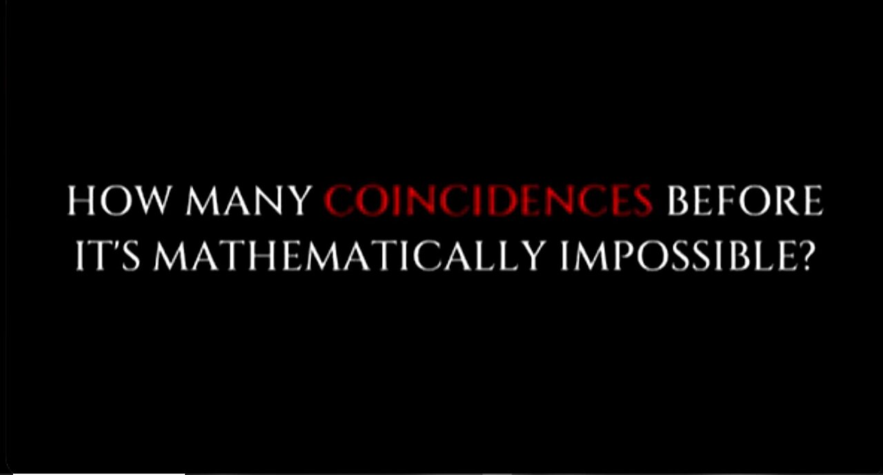 Q - HOW MANY COINCIDENCES BEFORE IT'S MATHEMATICALLY IMPOSSIBLE??