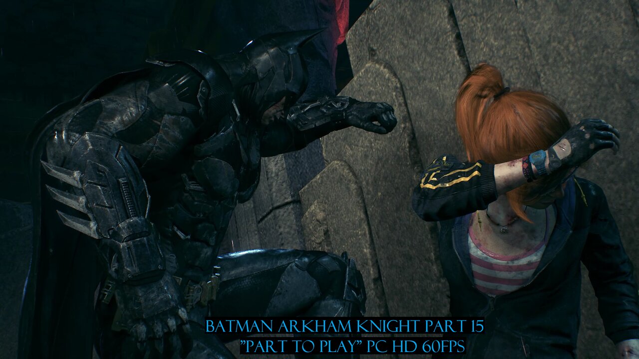 Batman Arkham Knight Part 15 "Part to play" PC HD 60fps