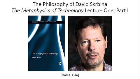 The Philosophy of David Skrbina The Metaphysics of Technology Lecture 1