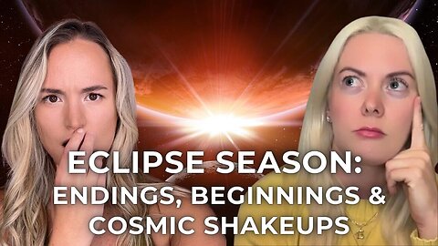Eclipse Season: Endings, Beginnings & Cosmic Shakeups 🌑✨