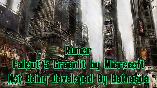 Rumor: Fallout 5 Greenlit by Microsoft | Not Being Developed By Bethesda