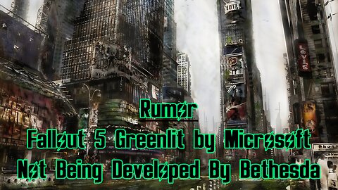 Rumor: Fallout 5 Greenlit by Microsoft | Not Being Developed By Bethesda