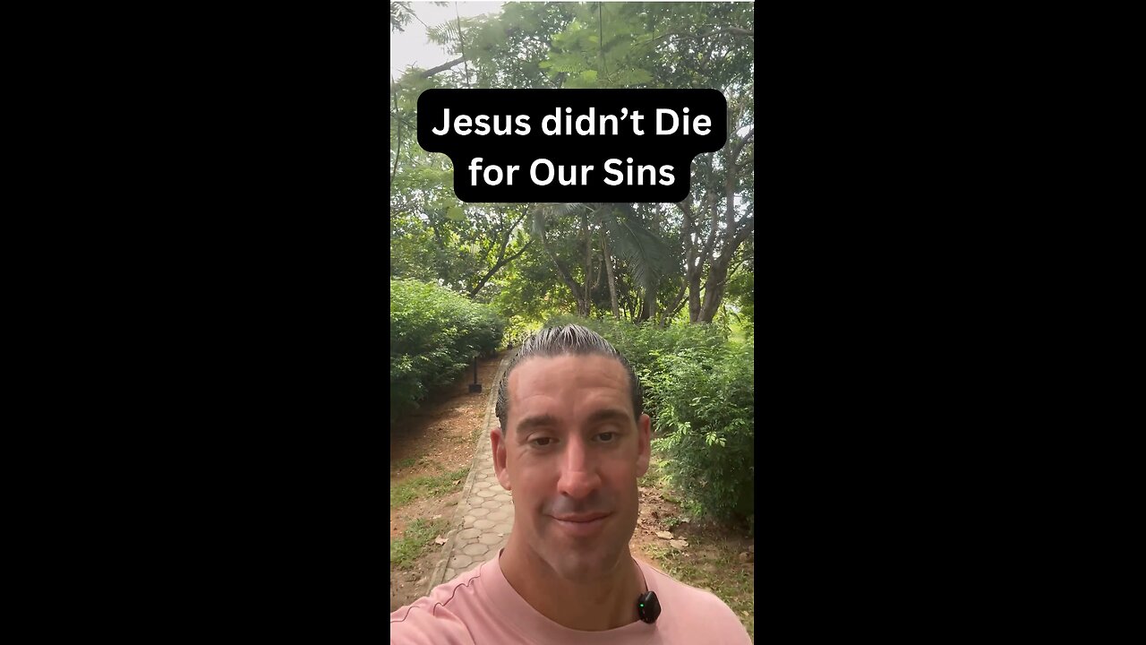 Jesus did not die for our Sins