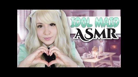 Cosplay ASMR - Maid Idol Takes Care of You! ~ Melody's Service