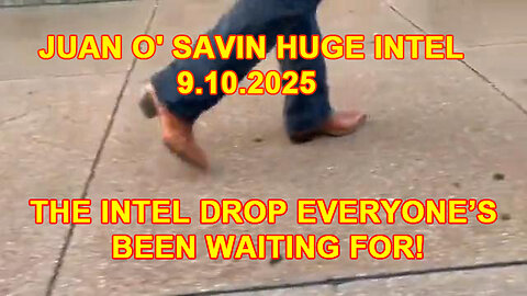 Juan O' Savin HUGE Intel 9.10.2025 : Trump News.X22 Report.SG Anon.Michael Jaco