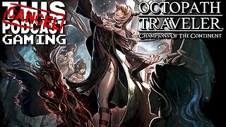 OCTOPATH TRAVELER CHAMPIONS OF THE CONTINENT: The Bestower of All, Chapter 1! - CTP GAMING