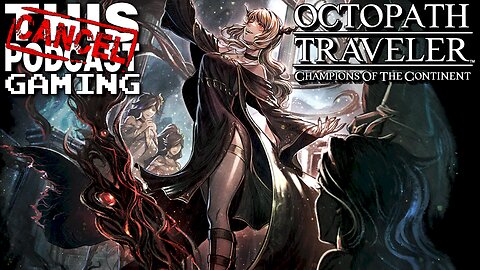 OCTOPATH TRAVELER CHAMPIONS OF THE CONTINENT: The Bestower of All, Chapter 1! - CTP GAMING