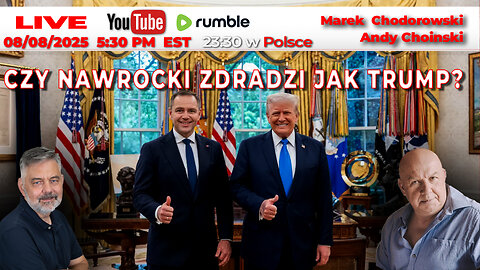 🔴08/08/25 LIVE | Marek Chodorowski Andy Choinski | CZY NAWROCKI ZDRADZI JAK TRUMP?