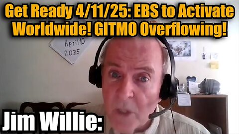 Jim Willie: Get Ready 4/11/25 - EBS to Activate Worldwide! GITMO Overflowing!
