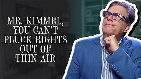 Mr. Kimmel, you can't pluck rights out of thin air | Scott Klusendorf | The Case for Life