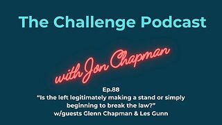 Ep.88 “Is the left legitimately making a stand or simply beginning to break the law?”