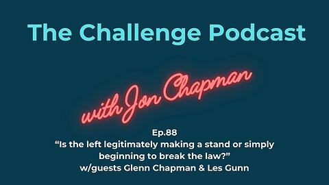 Ep.88 “Is the left legitimately making a stand or simply beginning to break the law?”