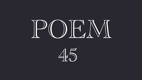POEM 45