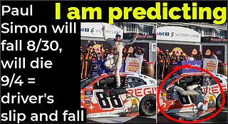 I am predicting: Paul Simon will fall Aug 30, will die Sep 4 = driver's slip and fall