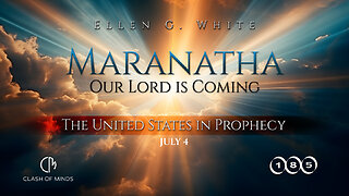 185. Maranatha Our Lord Is Coming: The United States in Prophecy, July 4, by Ellen G White